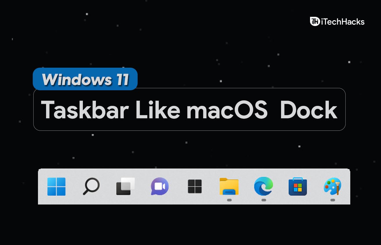 Jak změnit hlavní panel Windows 11 na dok jako macOS