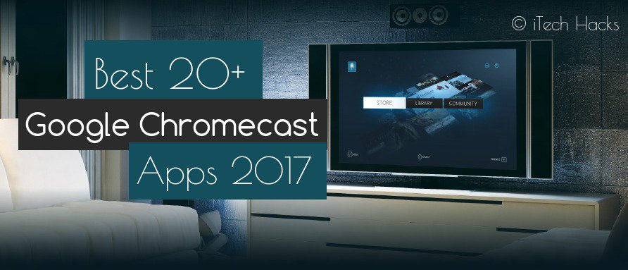 Las 20 Mejores Aplicaciones De Google Chromecast Para Android Y PC Con IOS