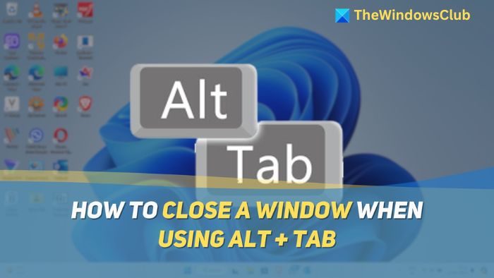 Ikkunan sulkeminen käytettäessä Alt + Tab Windows 11:ssä - Tiempo de Frikis