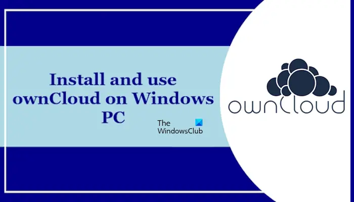 Comment installer et utiliser OwnCloud sur PC Windows