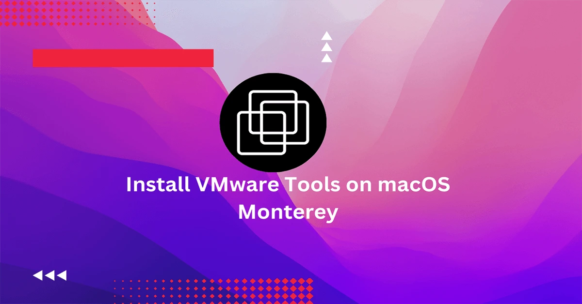 How to Install VMware Tools on macOS Monterey?