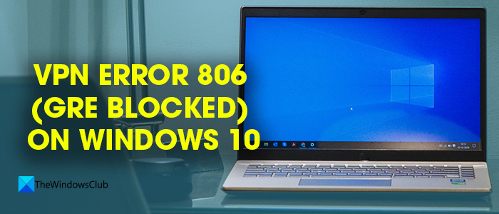 Errore VPN 806 (GRE bloccato) su Windows 11 [fissare] - Tiempo de Frikis