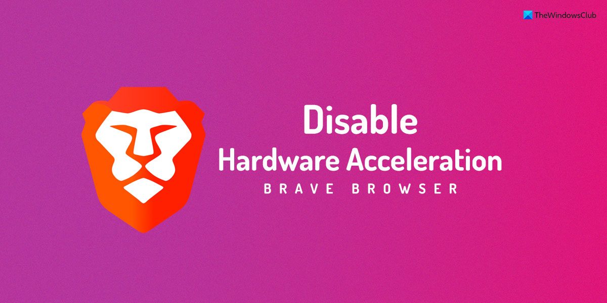 Brave ブラウザでハードウェア アクセラレーションを無効にする方法
