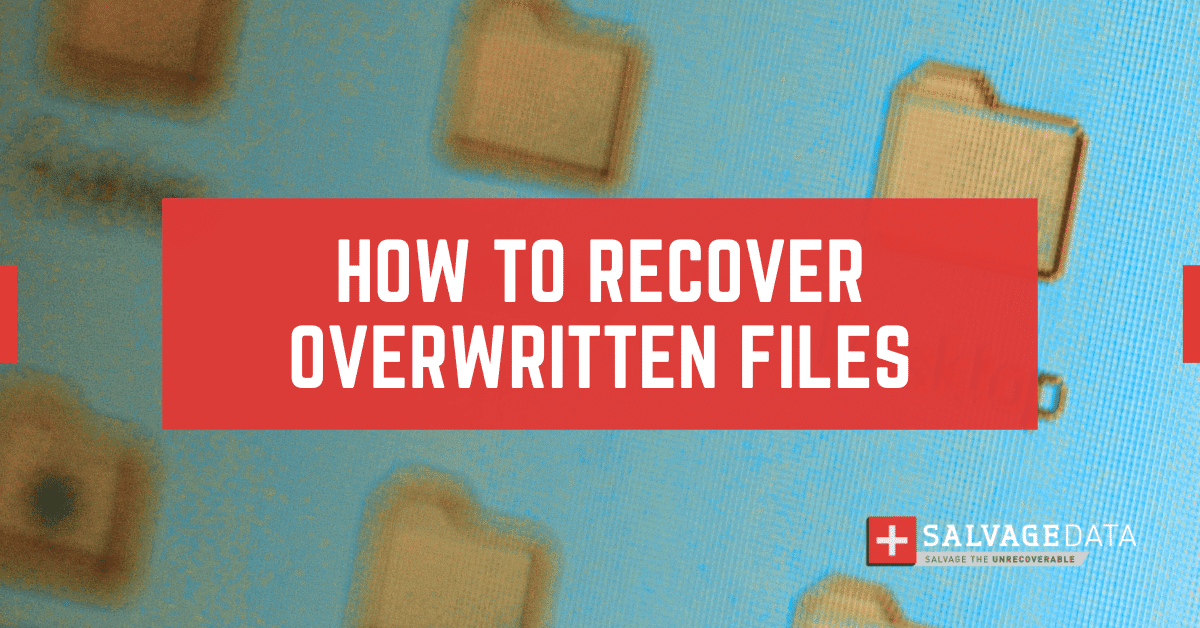 Cómo recuperar archivos sobrescritados
