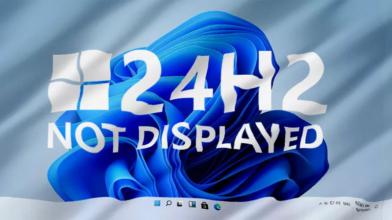 Πώς να διορθώσετε εάν τα Windows 11 24H2 δεν εμφανίζονται στην ενημέρωση των Windows;