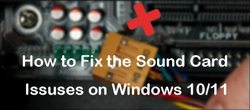 Виправте проблеми з звуковою карткою на Windows 10/11