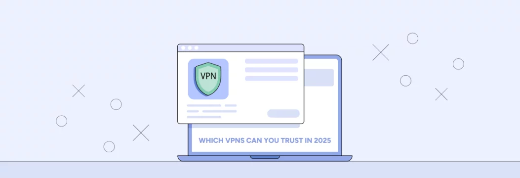 Które VPN możesz zaufać w 2025 r.: Praktyczny przewodnik