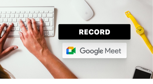 Sådan registreres et møde i Google Meet (4 trin)