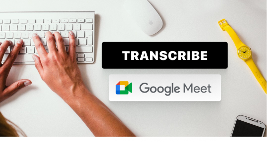 Wie lebe ich transkribierende Google Meet 