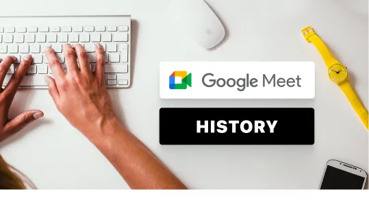 Vea su historial de Google Meet
