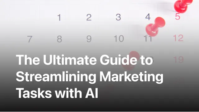 Le guide ultime pour rationaliser les tâches marketing avec l'IA