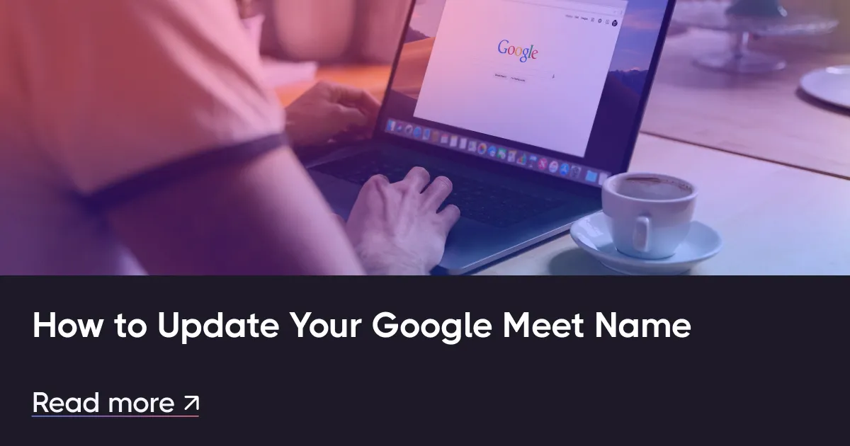 Πώς να ενημερώσετε το όνομα του Google Meet Name