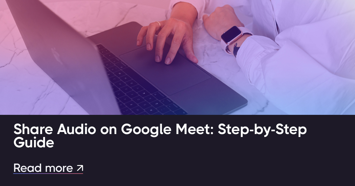 Compartir audio en Google Meet: guía paso a paso
