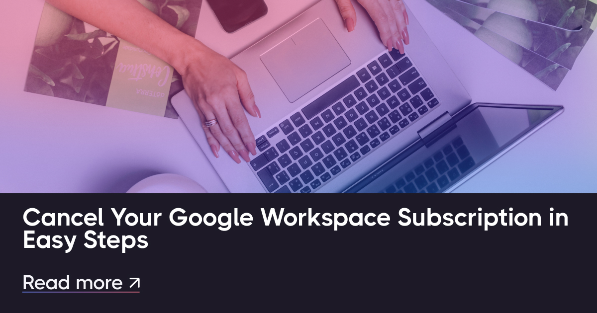 Anuluj subskrypcję przestrzeni roboczej Google w łatwych krokach