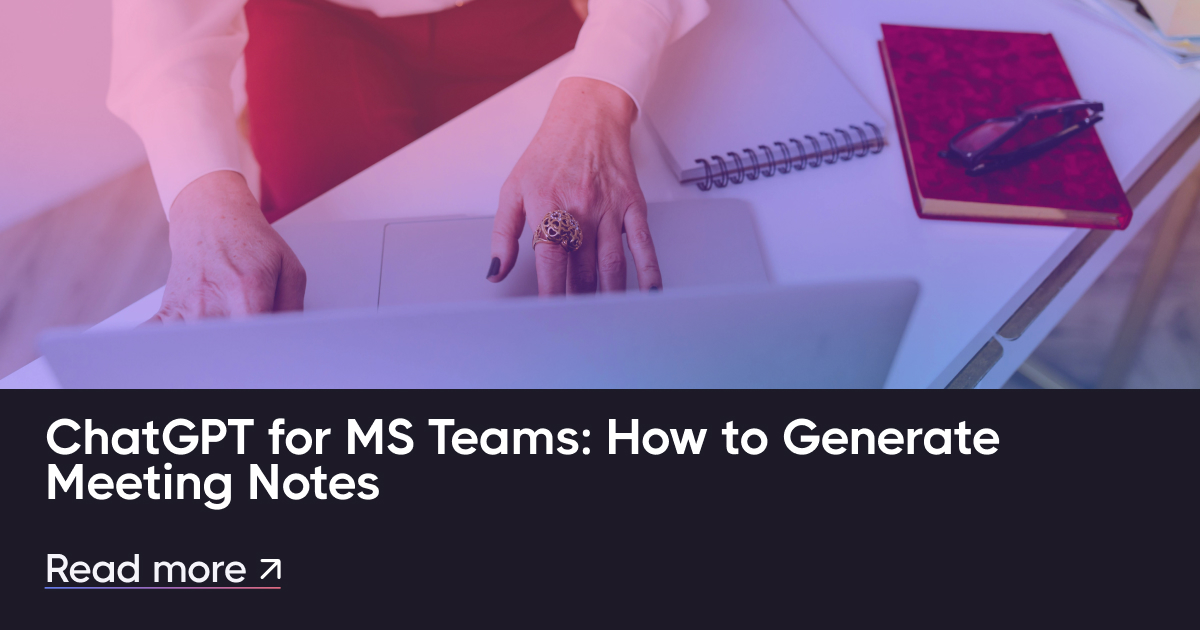 CHATGPT pro týmy MS: Jak generovat poznámky ke schůzce