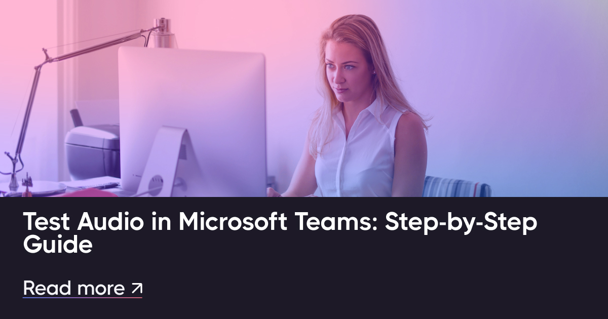 マイクロソフトチームのテストオーディオ:ステップバイステップガイド