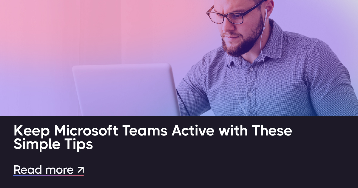 Mantenha as equipes da Microsoft ativas com essas dicas simples