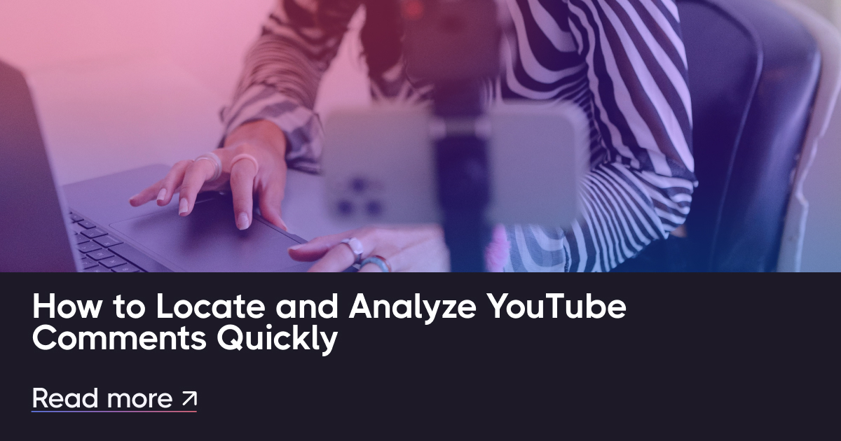Cómo localizar y analizar los comentarios de YouTube rápidamente