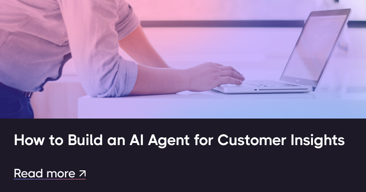Cómo construir un agente de IA para las ideas del cliente