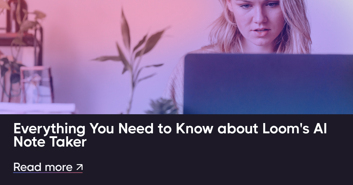 Loom'sAI Note Takerについて知る必要があるすべて