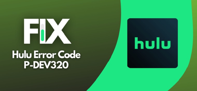 Cómo arreglar el código de error de Hulu P-DEV320