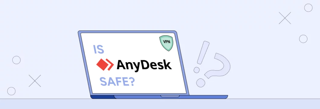 anydeskは安全ですか?リモートアクセスに使用する前に知っておくべきこと