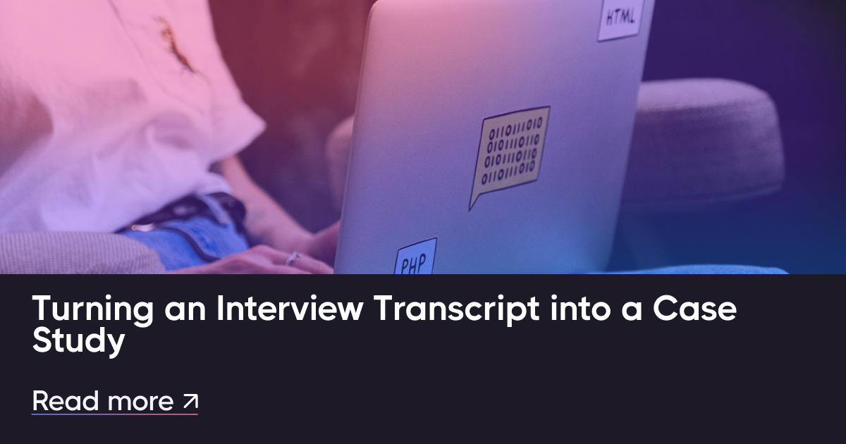 Turning an Interview Transcript into a Case Study