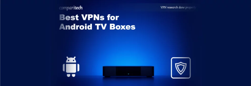 VPN le plus rapide pour Android TV Box en 2025