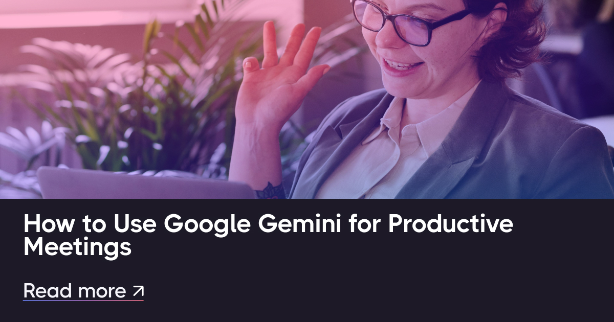 So nutzen Sie Google Gemini für produktive Meetings