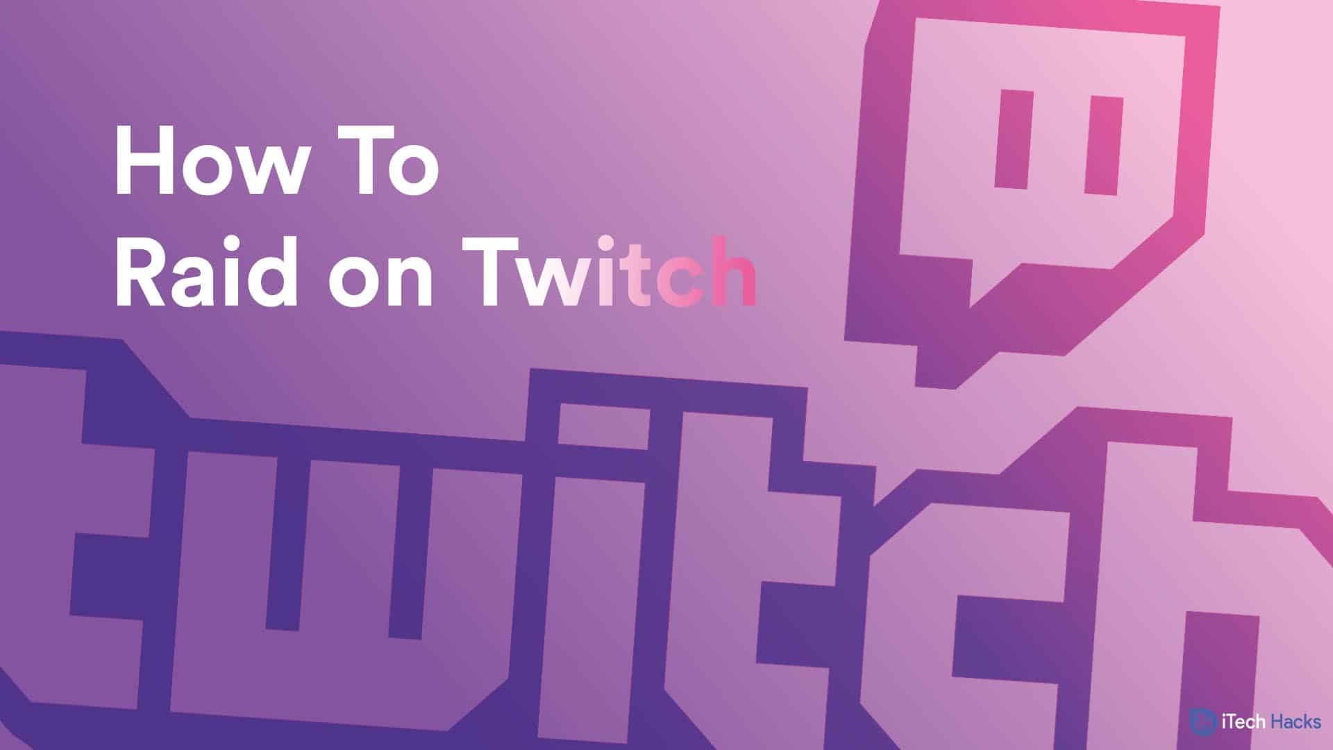 Come fare raid su Twitch: guida passo passo per fare raid su Twitch