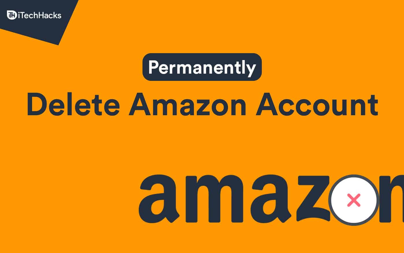 Come eliminare definitivamente il tuo account Amazon