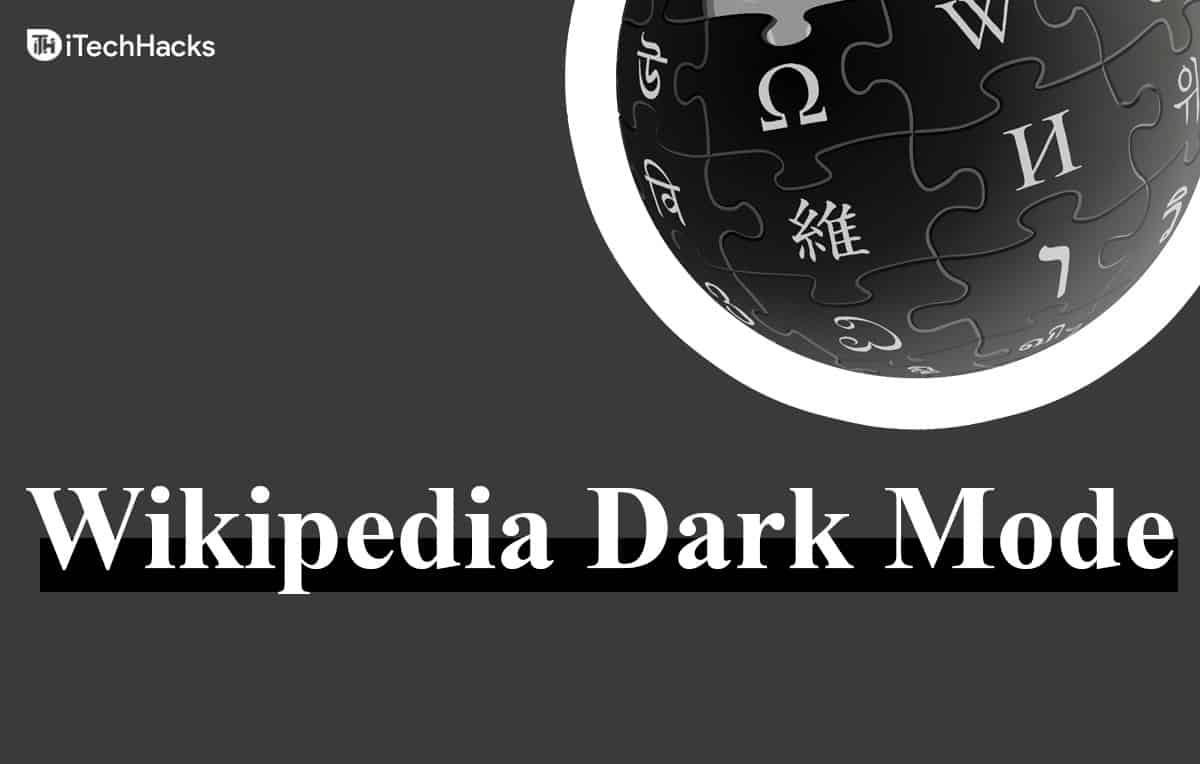 Comment activer le mode sombre de Wikipédia sur mobile/PC