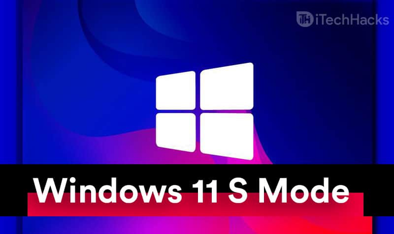 Come disattivare la modalità S su Windows 11