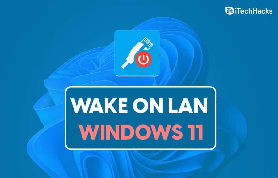 Como ativar o Wake On Lan no Windows 11: ligar o PC remotamente