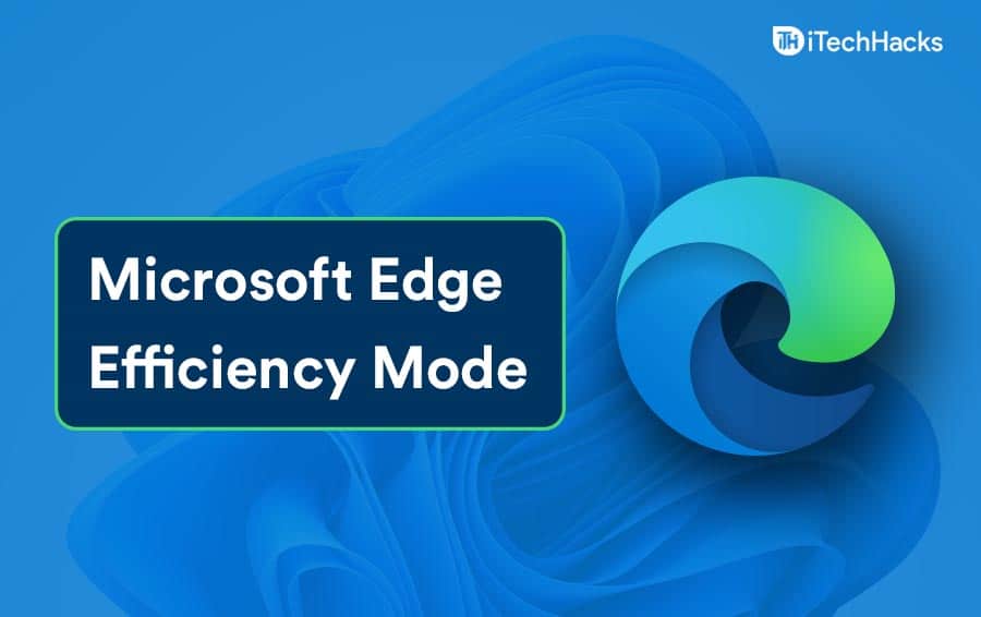 Come abilitare la modalità di efficienza di Windows 11 Microsoft Edge