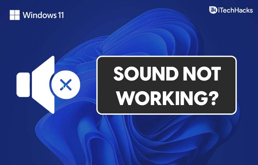 Windows 11 Sound no funciona? Aquí está cómo arreglar