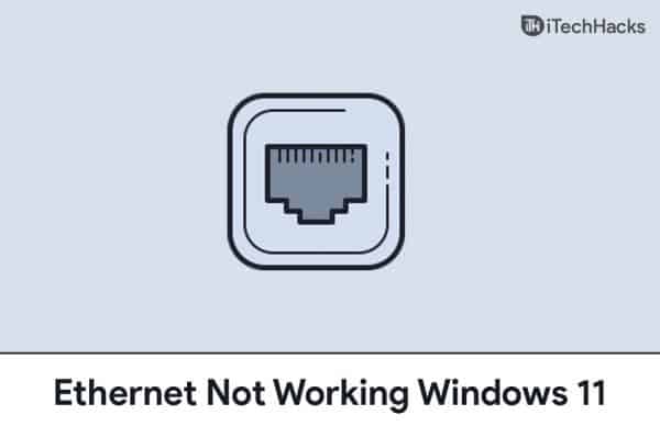 Cómo arreglar Ethernet que no funciona en Windows 11 - Tiempo de Frikis