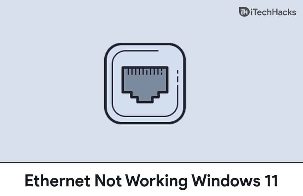 Come risolvere il problema con Ethernet che non funziona in Windows 11