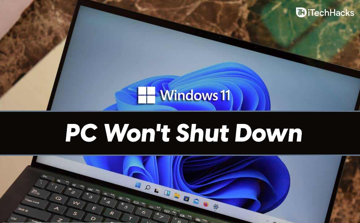 Windows 11 Bilgisayarı Kapanmıyor Nasıl Onarılır