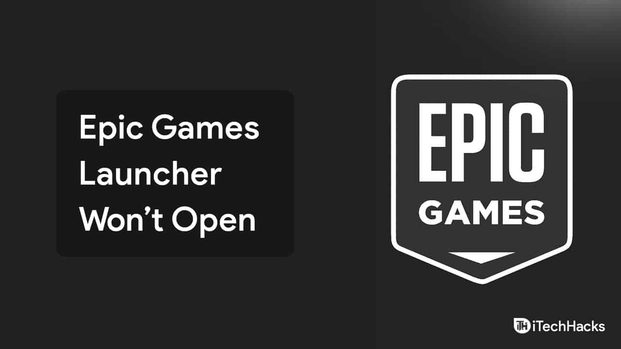 Epic Games Launcher no se abrirá o no funciona en Windows 11