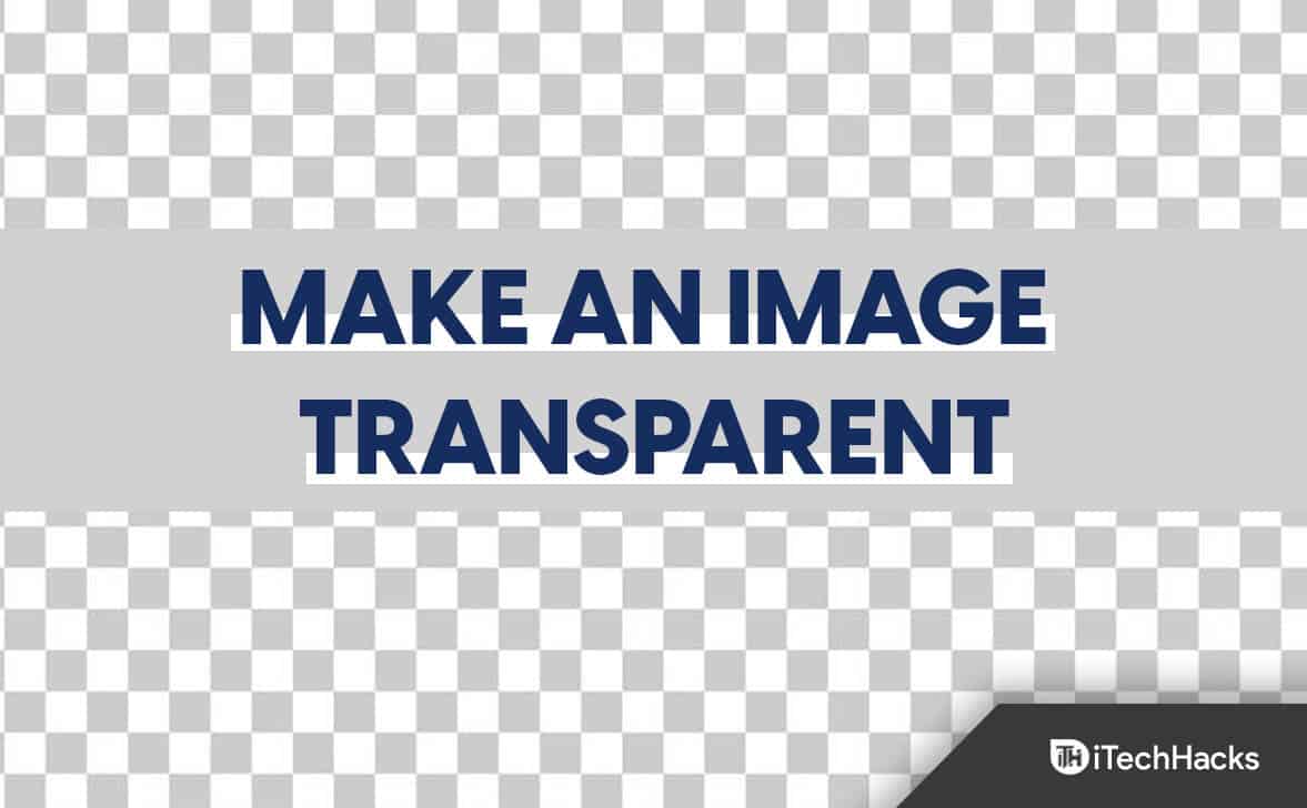 Comment rendre une image transparente sous Windows et Mac