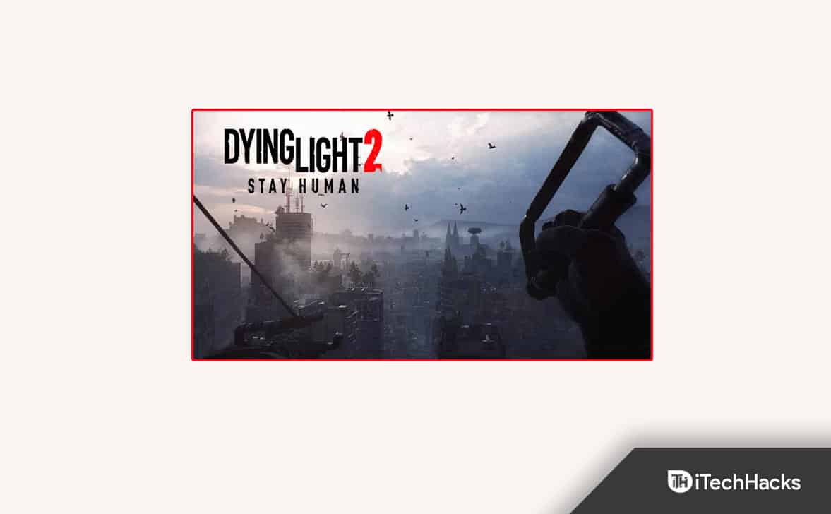 Como consertar o Dying Light 2 Co-Op que não está funcionando