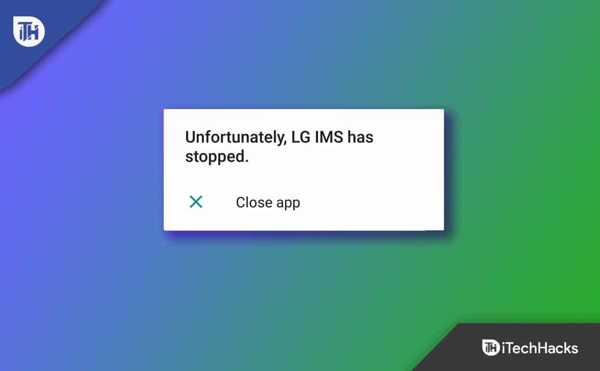 Як виправити, на жаль, LG IMS постійно зупиняється