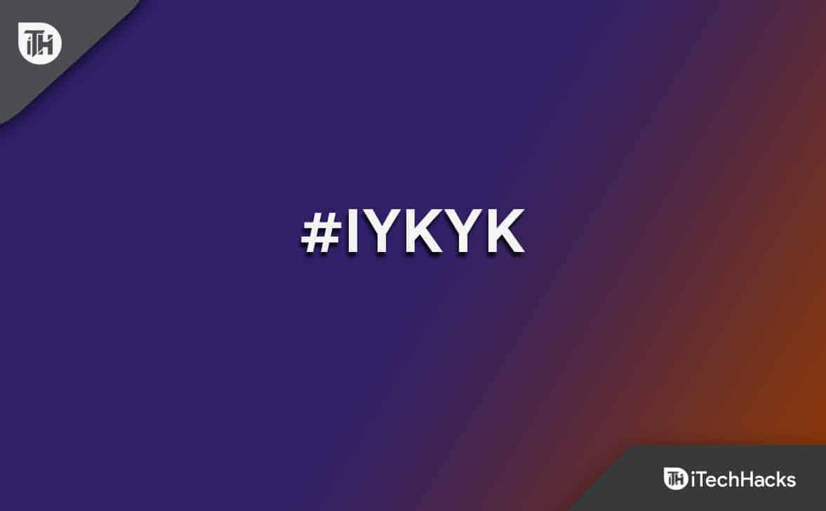 Que signifie « IYKYK » et signification de IYKYK sur Instagram/Snapchat