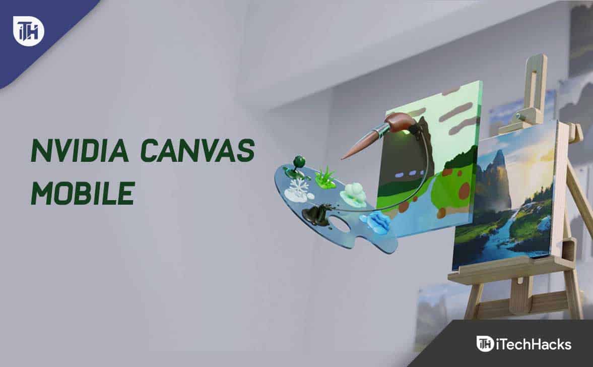 Nvidia Canvas Mobile: Kan du använda NVIDIA 