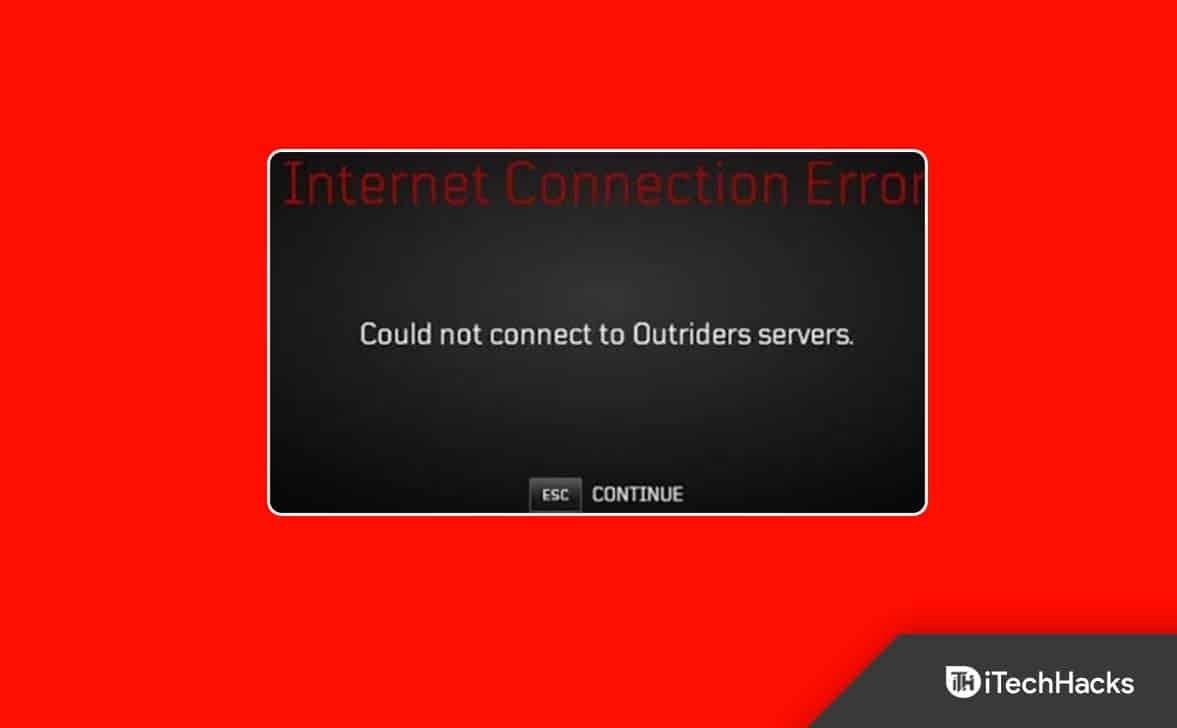 Comment résoudre l'erreur de connexion Internet d'Outriders 