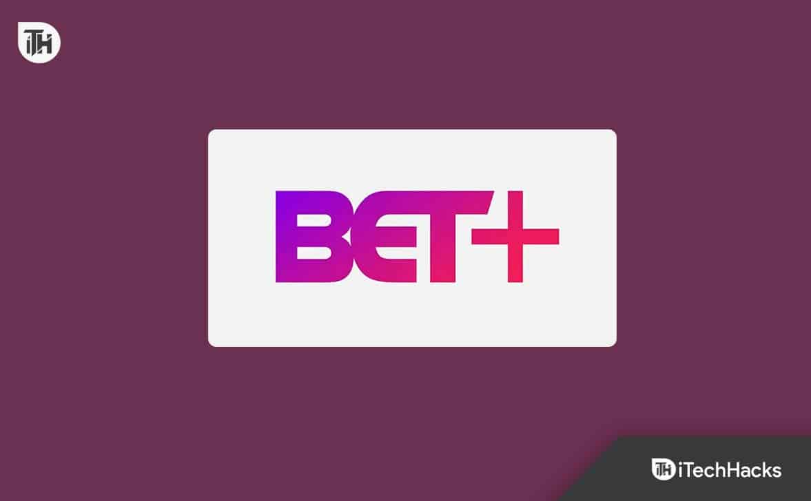 Comment activer BET+ Plus sur Apple TV, Roku, Amazon Fire TV