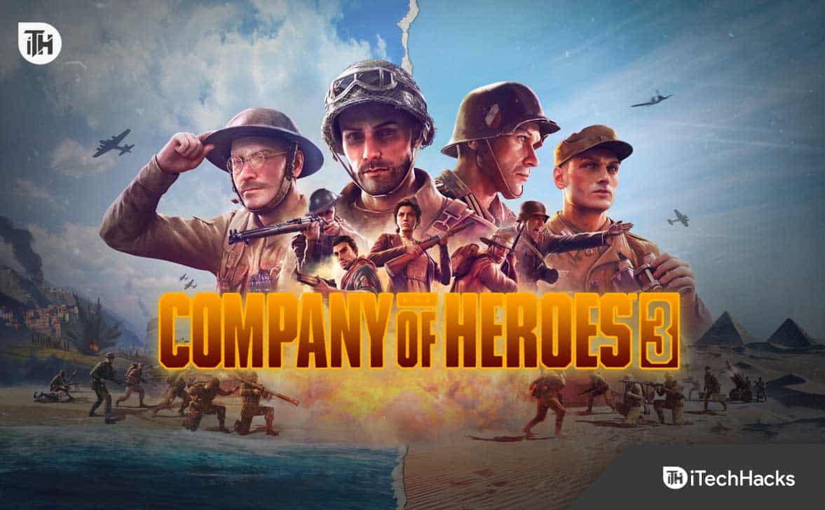 Виправлення збоїв у Company of Heroes 3, зависання, відсутність запуску, чорний екран на ПК