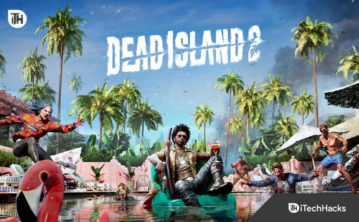 Dead Island 2 のクラッシュ、遅延、カクツキ、読み込み不能を修正