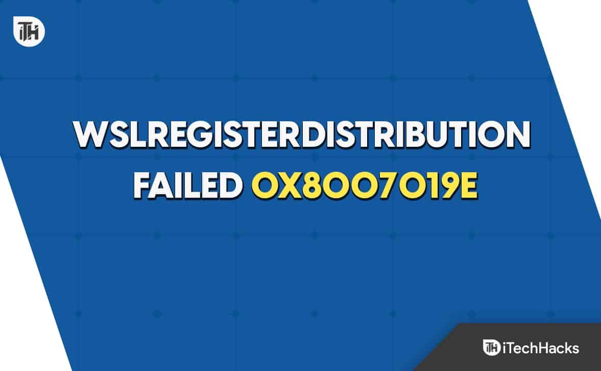 エラー0x8007019eで失敗したWSLRegisterDistributionを修正する方法